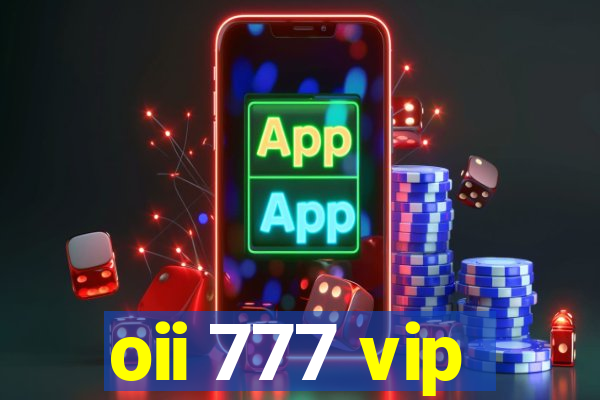 oii 777 vip